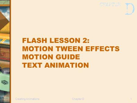 FLASH LESSON 2: MOTION TWEEN EFFECTS MOTION GUIDE TEXT ANIMATION