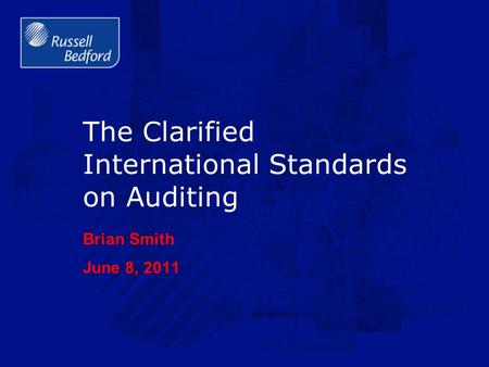 The Clarified International Standards on Auditing Brian Smith June 8, 2011.