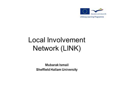 Local Involvement Network (LINK) Mubarak Ismail Sheffield Hallam University.