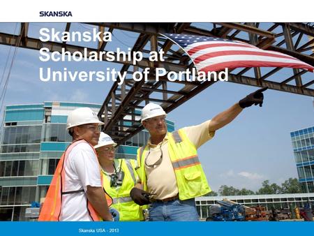 Skanska Scholarship at University of Portland Skanska USA - 2013.
