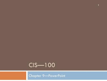 CIS—100 Chapter 9—PowerPoint 1. The PowerPoint User Interface 2 There is a tall band across the screen that contains many, very visual commands arranged.
