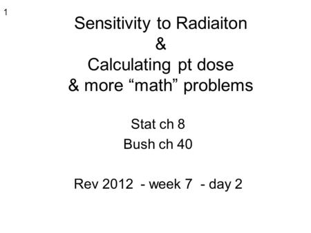 Sensitivity to Radiaiton & Calculating pt dose & more “math” problems