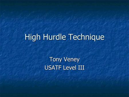 High Hurdle Technique Tony Veney USATF Level III.