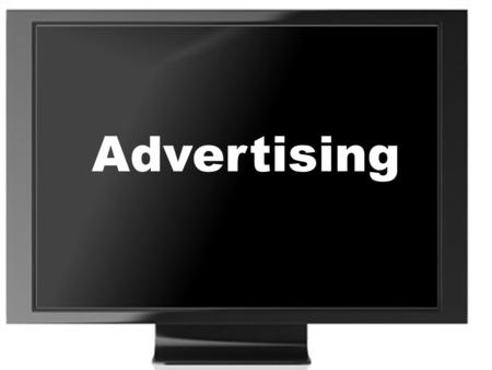 Advertising. Paid use by an identified sponsor to inform a target market about a product, service, idea, or organization. Goals – Inform – Persuade –