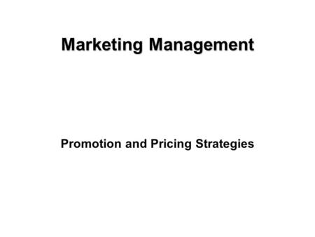 Copyright © 2005 by South-Western, a division of Thomson Learning, Inc. All rights reserved. 1-1 Promotion and Pricing Strategies Marketing Management.