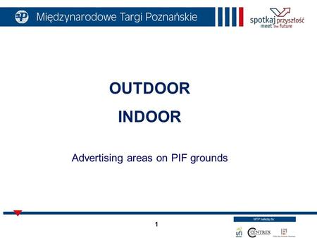 1 OUTDOOR INDOOR Advertising areas on PIF grounds.