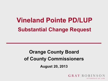 Vineland Pointe PD/LUP Substantial Change Request Orange County Board of County Commissioners August 20, 2013.
