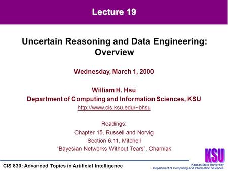 Kansas State University Department of Computing and Information Sciences CIS 830: Advanced Topics in Artificial Intelligence Wednesday, March 1, 2000 William.