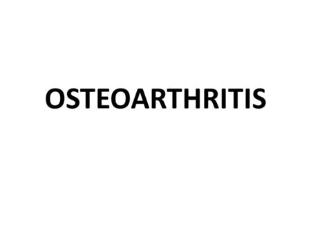 OSTEOARTHRITIS. Osteoarthritis (OA) is a common, degenerative disease, which is characterized by local degeneration of joint cartilage and new bone formation.