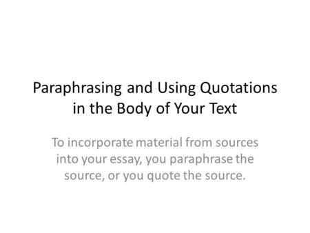 Paraphrasing and Using Quotations in the Body of Your Text