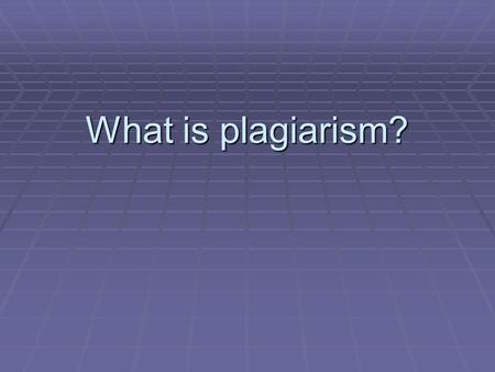 What is plagiarism?.  Plagiarism is presenting another person’s words, ideas, or visual images as your own.  It is a form of cheating.  Plagiarism.