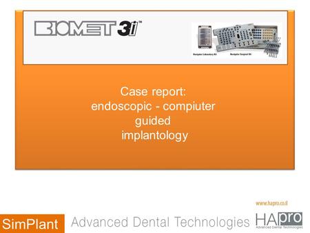 SimPlant Case report: endoscopic - compiuter guided implantology.