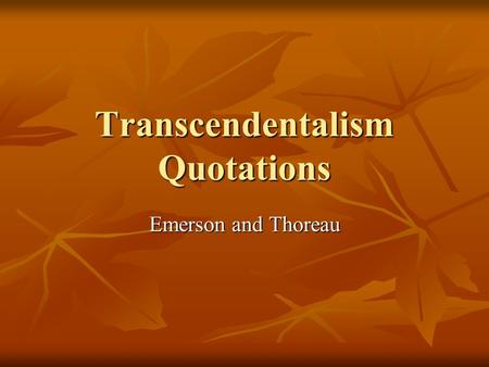 Transcendentalism Quotations Emerson and Thoreau.