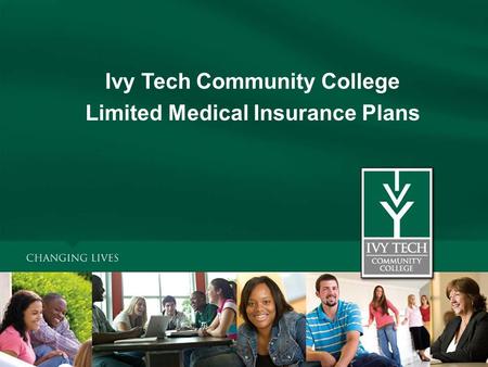 Ivy Tech Community College Limited Medical Insurance Plans.