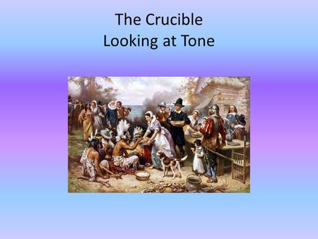 The Crucible Looking at Tone