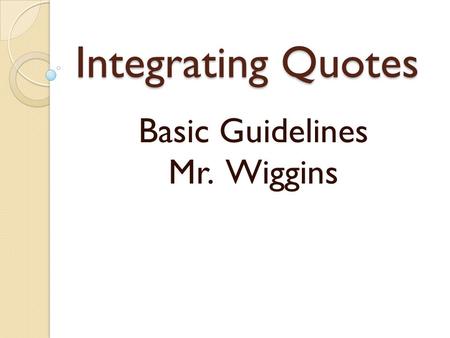 Basic Guidelines Mr. Wiggins