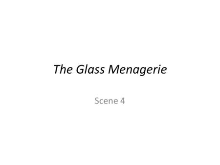 The Glass Menagerie Scene 4.
