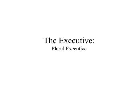 The Executive: Plural Executive. The Governor and the Office Formal Qualifications –30 years old –American Citizen –Have lived in Texas for five years.
