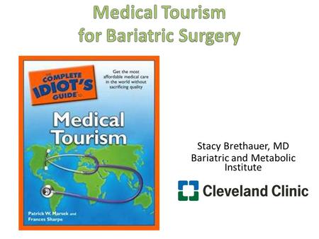 Stacy Brethauer, MD Bariatric and Metabolic Institute.