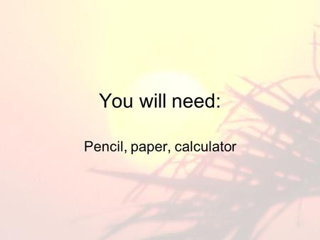 You will need: Pencil, paper, calculator. Energy Quiz 1-18-06.