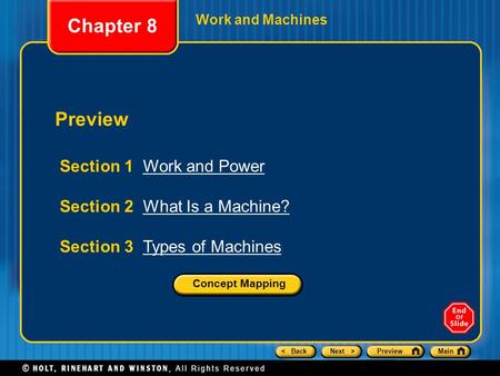 < BackNext >PreviewMain Preview Section 1 Work and PowerWork and Power Section 2 What Is a Machine?What Is a Machine? Section 3 Types of MachinesTypes.