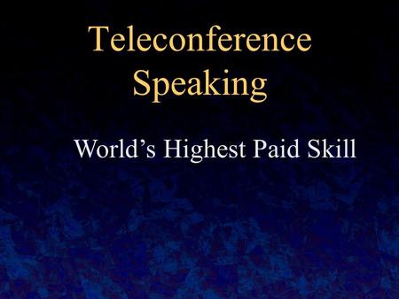 Teleconference Speaking World’s Highest Paid Skill.