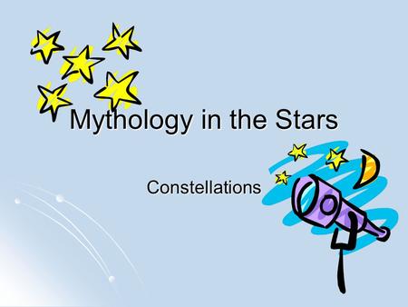 Mythology in the Stars Constellations.