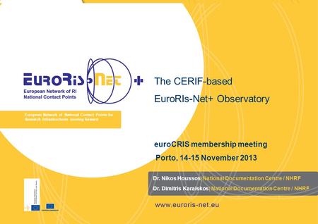 Dr. Nikos Houssos| National Documentation Centre / NHRF European Network of National Contact Points for Research Infrastructures moving forward The CERIF-based.