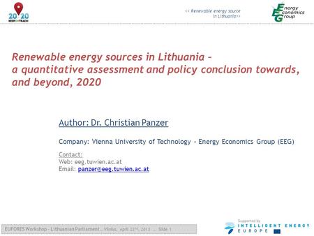 EUFORES Workshop – Lithuanian Parliament … Vilnius, April 22 nd, 2013 … Slide 1 > Renewable energy sources in Lithuania.