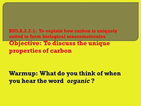 Objective: To discuss the unique properties of carbon