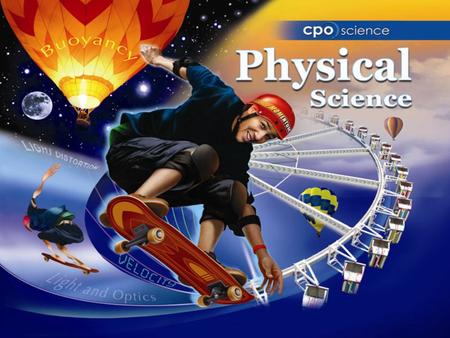 The Physical Sciences Chapter One: What Physics and Chemistry are About 1.1 The Physical Science in Your Life 1.2 Describing the Physical World 1.3 Energy,