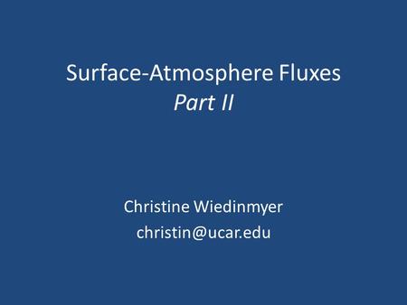 Surface-Atmosphere Fluxes Part II Christine Wiedinmyer