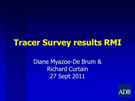 Tracer Survey results RMI Diane Myazoe-De Brum & Richard Curtain 27 Sept 2011.