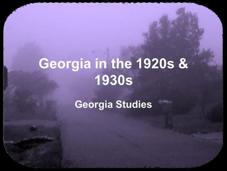 Georgia in the 1920s & 1930s Georgia Studies.