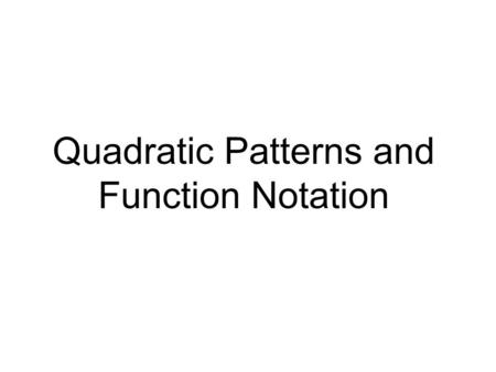 Quadratic Patterns and Function Notation