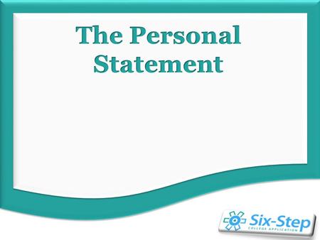Personal Statement Overview Survival tips How much do personal statements count? Personal Statement Idea Generator Storyboarding Free Write Asking for.