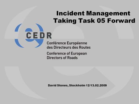 Incident Management Taking Task 05 Forward David Stones, Stockholm 12/13.02.2009.