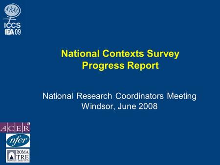 National Contexts Survey Progress Report National Research Coordinators Meeting Windsor, June 2008.