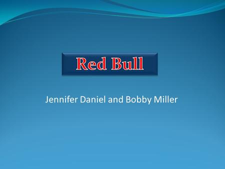 Jennifer Daniel and Bobby Miller. Red Bull founder Dietrich Mateschitz- introduced his taurine-fueled beverage to Europe in 1987 Ten years later- Red.