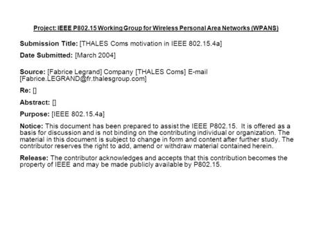Project: IEEE P802.15 Working Group for Wireless Personal Area Networks (WPANS) Submission Title: [THALES Coms motivation in IEEE 802.15.4a] Date Submitted: