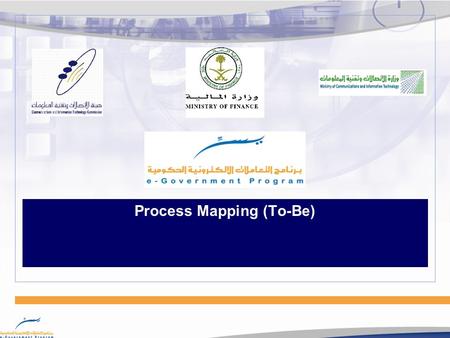Process Mapping (To-Be). 2 Copyright e-Government Program (Yesser) Business Process redesign methodology in four stages Activities:  Develop initial.