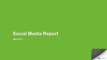 Social Media Report May 2014. Facebook Increase of 2,66% in the number of fans. The number of likes and reach was smaller than the previous months. Today,