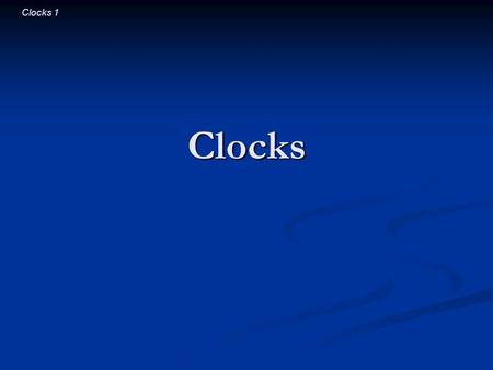 Clocks 1 Clocks. Clocks 2 Introductory Question You’re bouncing gently up and down at the end of a springboard, without leaving the board’s surface. If.