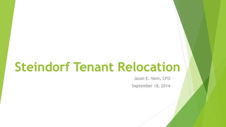 Steindorf Tenant Relocation Jason E. Vann, CFO September 18, 2014.
