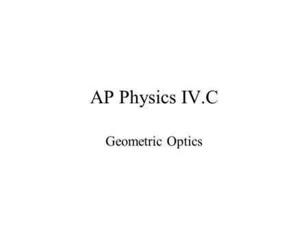 AP Physics IV.C Geometric Optics. 25.1 Wave Fronts and Rays.