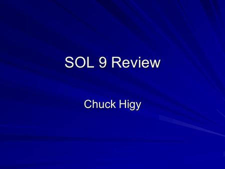 SOL 9 Review Chuck Higy.