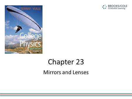 Chapter 23 Mirrors and Lenses.