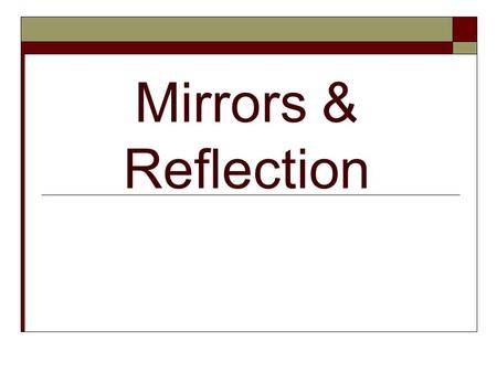 Mirrors & Reflection.