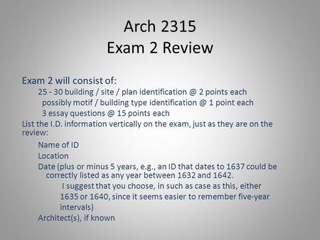 Arch 2315 Exam 2 Review Exam 2 will consist of: 25 - 30 building / site / plan 2 points each possibly motif / building type identification.