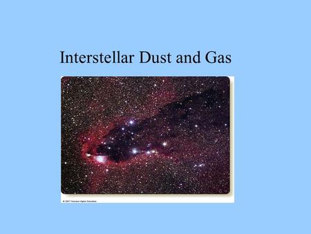 Interstellar Dust and Gas. In 1783 William Herschel began a survey of the heavens using an 18 ¾ inch reflector of his own construction. His goal was to.